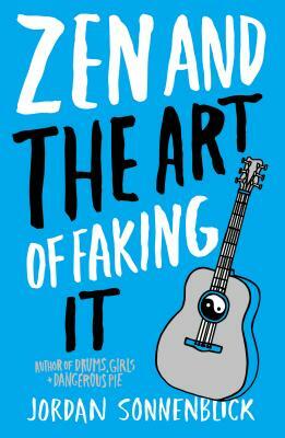 Zen and the Art of Faking It by Jordan Sonnenblick