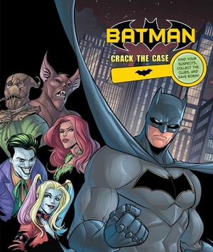 DC Comics: Batman: Crack the Case by Derek Fridolfs