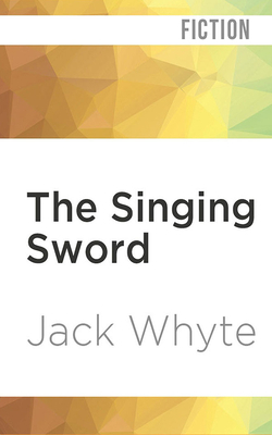 The Singing Sword by Jack Whyte