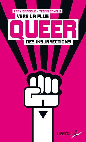 Vers la plus queer des insurrections by Fray Baroque, Tegan Eanelli