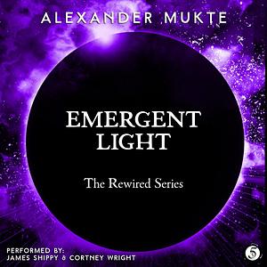 Emergent Light by Alexander Mukte