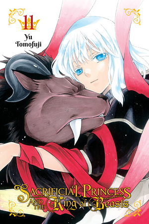 Sacrificial Princess and the King of Beasts Vol. 11 by Yū Tomofuji, Yū Tomofuji