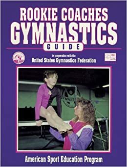 Rookie Coaches Gymnastic Guide by U.S. Gymnastics Federation, American Sport Education Program