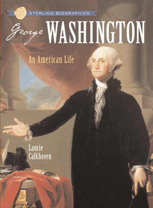 George Washington: An American Life by Laurie Calkhoven