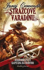 Strážcové Varadínu by Juraj Červenák