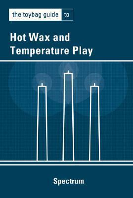 Toybag Guide to Hot Wax & Temp. Play by School Specialty Publishing