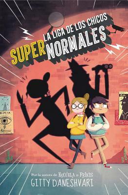 La Liga de Los Chicos Súper Normales / The League of Unexceptional Children = The League of Unexceptional Children by Gitty Daneshvari