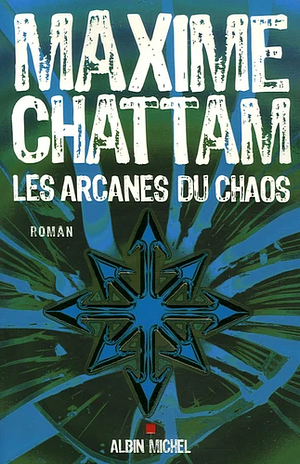 Les Arcanes du chaos by Maxime Chattam
