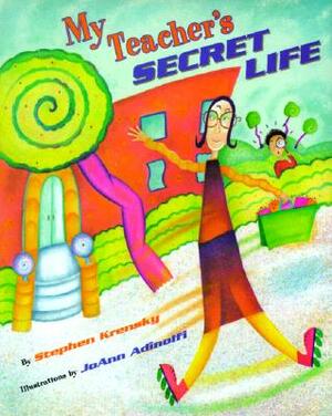 My Teacher's Secret Life by Stephen Krensky