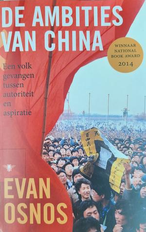 De ambities van China: een volk gevangen tussen autoriteit en aspiratie by Evan Osnos