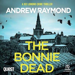 The Bonnie Dead by Andrew Raymond