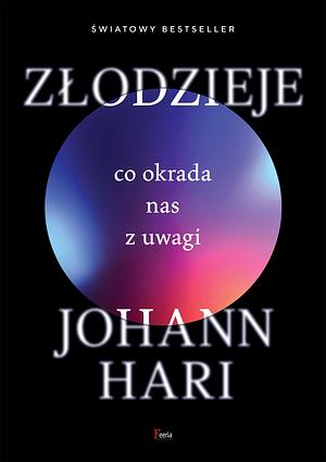 Złodzieje. Co okrada nas z uwagi by Johann Hari, Johann Hari