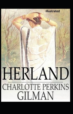 Herland Illustrated by Charlotte Perkins Gilman