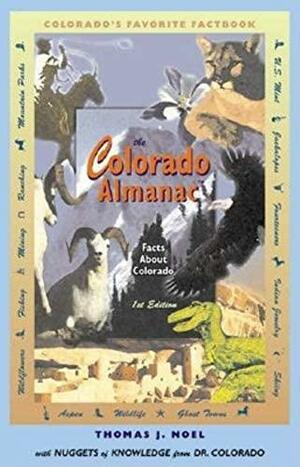 The Colorado Almanac: Facts about Colorado by Thomas J. Noel