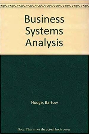 Business Systems Analysis by Bartow Hodge, James P. Clements