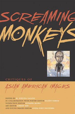 Screaming Monkeys: Critiques of Asian American Images by M. Evelina Galang, Eileen Tabios