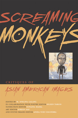 Screaming Monkeys: Critiques of Asian American Images by Eileen Tabios, M. Evelina Galang