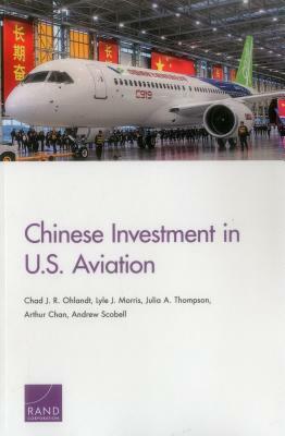 Chinese Investment in U.S. Aviation by Lyle J. Morris, Julia A. Thompson, Chad J. R. Ohlandt