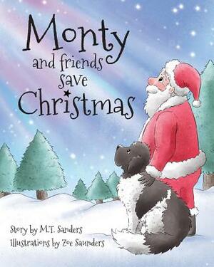 Monty and Friends Save Christmas by M.T. Sanders