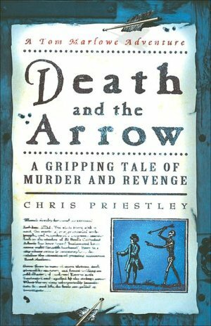 Death and the Arrow: A Gripping Tale of Murder and Revenge by Chris Priestley