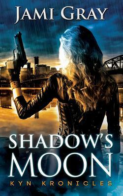 Shadow's Moon: Kyn Kronicles Book 3 by Jami Gray