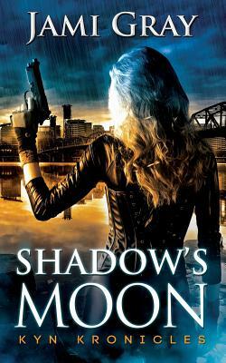 Shadow's Moon: Kyn Kronicles Book 3 by Jami Gray