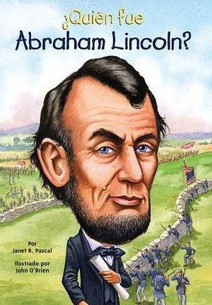 ¿Quién Fue Abraham Lincoln? by John O'Brien, Janet B. Pascal