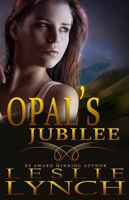 Opal's Jubilee: A Novel of Suspense and Healing by Leslie Lynch