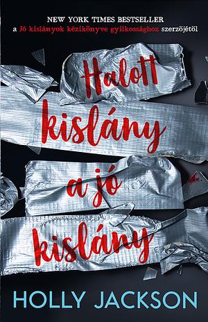 Halott kislány a jó kislány by Holly Jackson