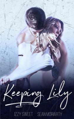 Keeping Lily by Izzy Sweet, Sean Moriarty