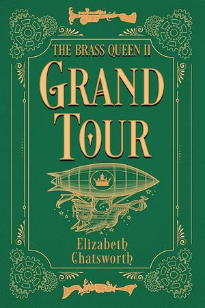 The Brass Queen: Grand Tour by Elizabeth Chatsworth