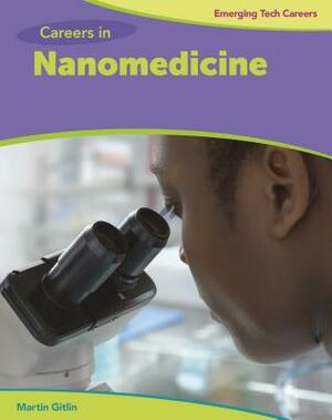 Careers in Nanomedicine by Marty Gitlin