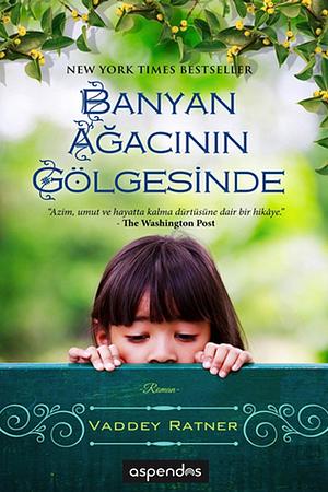 Banyan Ağacının Gölgesinde by Vaddey Ratner