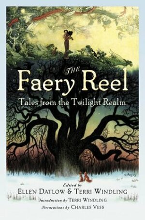 The Faery Reel: Tales from the Twilight Realm by Ellen Datlow