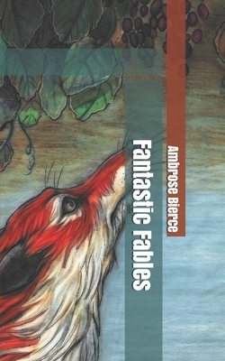 Fantastic Fables by Ambrose Bierce