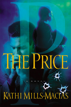 The Price by Kathi Macias, Kathi Mills-Macias