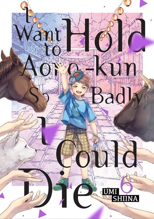 I Want To Hold Aono-kun So Badly I Could Die, Vol. 6 by Umi Shiina
