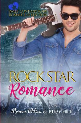 Rock Star Romance: Sweet Contemporary Romance Collection by Ruby Hill, Marian Wilson