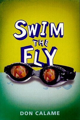 Swim the Fly by Don Calame