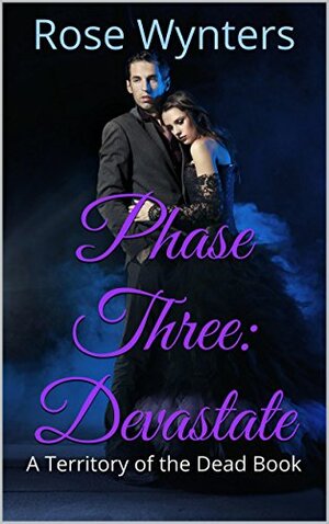 Phase Three: Devastate by Rose Wynters