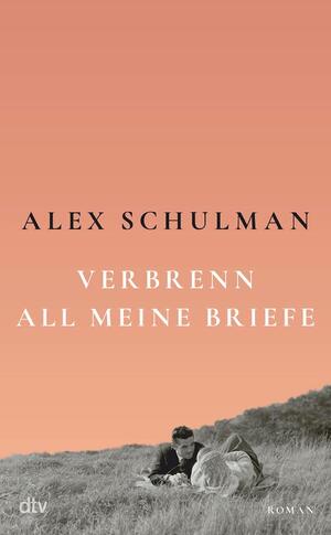 Verbrenn all meine Briefe by Alex Schulman