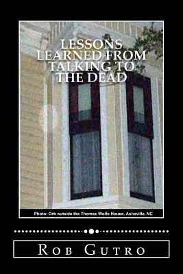 Lessons Learned from Talking to the Dead by Rob Gutro