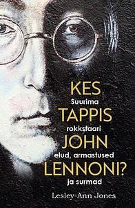 Kes tappis John Lennoni? by Lesley-Ann Jones