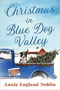 Christmas in Blue Dog Valley by Annie England Noblin