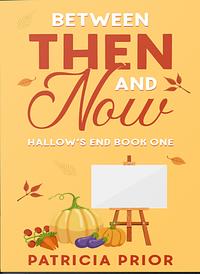 Between Then and Now by Patricia Prior