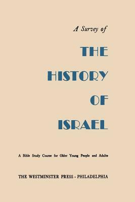 A Survey of the History of Israel: A Bible Study Course for Older Young People and Adults by Eliot Porter