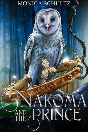 Nakoma and the Prince by Monica Schultz