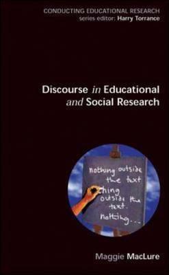 Discourse in Educational and Social Research by Margaret Maclure, Maclure Maggie, Maggie Maclure