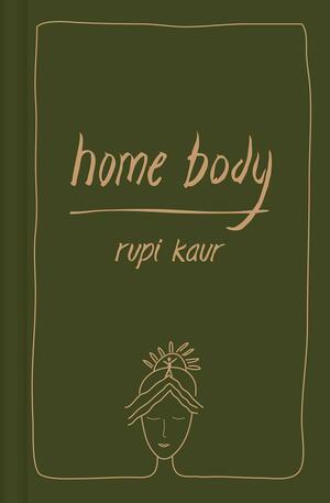 Home Body Rupi Kaur by Rupi Kaur