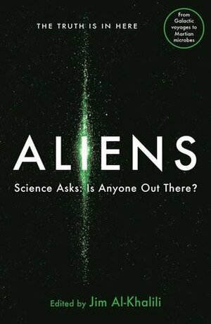 Aliens: Science Asks: Is There Anyone Out There? by Jim Al-Khalili